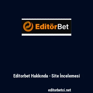 Editorbet Hakkında - Site İncelemesi