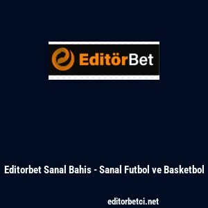 Editorbet Sanal Bahis - Sanal Futbol ve Basketbol