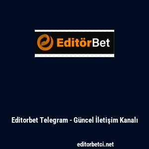 Editorbet Telegram - G&uuml;ncel İletişim Kanalı