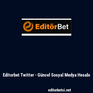 Editorbet Twitter - G&uuml;ncel Sosyal Medya Hesabı